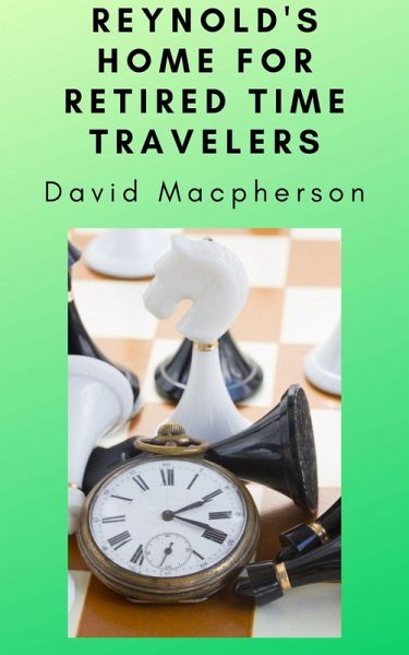 Reynold's Home for Retired Time Travelers (eBook, ePUB) Reynold's Home for Retired Time Travelers (eBook, ePUB)