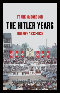The Hitler Years, Volume 1: Triumph 1933-1939 (eBook, ePUB) - Mcdonough, Frank
