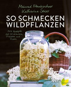 So schmecken Wildpflanzen (eBook, ePUB) - Neunkirchner, Meinrad; Seiser, Katharina