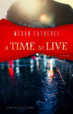 A Time To Live (For Such A Time, #3) (eBook, ePUB) - Fatheree, Megan