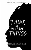 Think On These Things: Meditations for Millennials (eBook, ePUB)