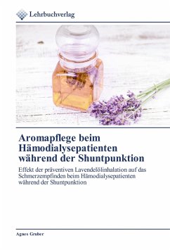 Aromapflege beim Hämodialysepatienten während der Shuntpunktion - Gruber, Agnes