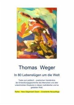 In 80 Lebenslügen um die Welt - Weger, Thomas