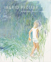 INGRID PRÖLLER : menschlich – tierisch – malerisch - Pröller, Ingrid, Christine Janicek und Sabine Fellner