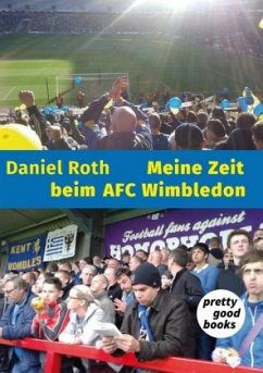 Meine Zeit beim AFC Wimbledon - Roth, Daniel