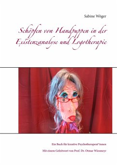 Schöpfen von Handpuppen in der Existenzanalyse und Logotherapie - Wöger, Sabine