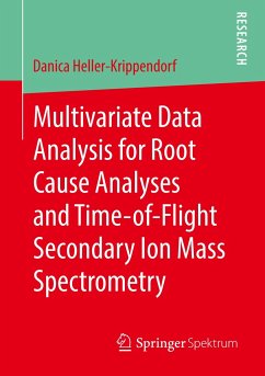 Multivariate Data Analysis for Root Cause Analyses and Time-of-Flight Secondary Ion Mass Spectrometry - Heller-Krippendorf, Danica