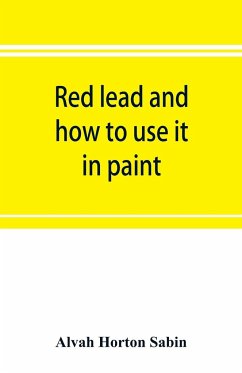 Red lead and how to use it in paint - Horton Sabin, Alvah