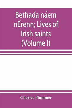 Bethada na¿em nE¿renn; Lives of Irish saints (Volume I) Introduction, Texts, Glossary - Plummer, Charles