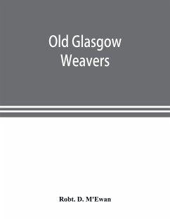 Old Glasgow weavers - D. M'Ewan, Robt.