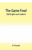 The game fowl (Old English and modern)