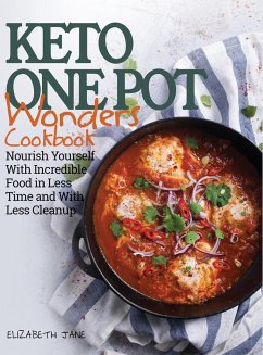 Keto One Pot Wonders Cookbook - Low Carb Living Made Easy - Jane, Elizabeth