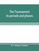 The tournament; its periods and phases