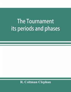 The tournament; its periods and phases - Coltman Clephan, R.