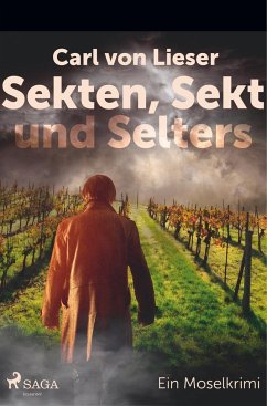 Sekten, Sekt und Selters - Ein Moselkrimi - Lieser, Carl von