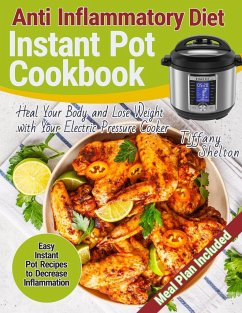 Anti Inflammatory Diet Instant Pot Cookbook - Shelton, Tiffany