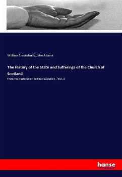 The History of the State and Sufferings of the Church of Scotland - Crookshank, William;Adams, John