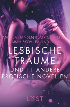 Lesbische Träume und 11 andere erotische Novellen - Nielsen, Beatrice; Olrik; Lind, Lea; Skov, Sarah; Hansen, Andrea
