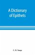 A dictionary of epithets, classified... - Bild 1