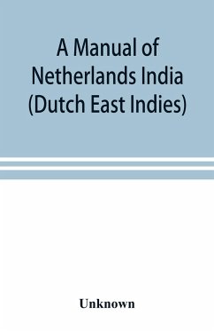 A manual of Netherlands India (Dutch East Indies) - Unknown