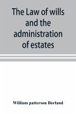 The law of wills and the administration of estates