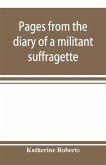 Pages from the diary of a militant suffragette