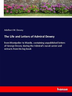 The Life and Letters of Admiral Dewey - Dewey, Adelbert M.