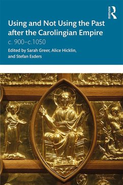 Using and Not Using the Past after the Carolingian Empire (eBook, PDF)
