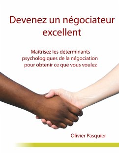 Devenez un négociateur excellent (eBook, ePUB) - Pasquier, Olivier