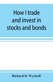 How I trade and invest in stocks and bonds