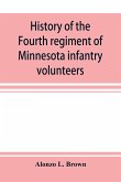 History of the Fourth regiment of Minnesota infantry volunteers during the great rebellion, 1861-1865
