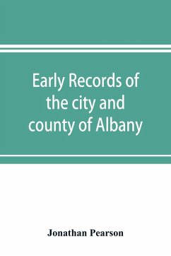 Early records of the city and county of Albany, and colony of Rensselaerswyck (1656-1675) - Pearson, Jonathan