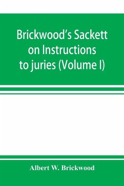 Brickwood's Sackett on Instructions to juries - W. Brickwood, Albert