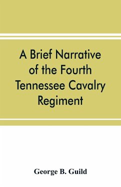 A brief narrative of the Fourth Tennessee Cavalry Regiment, Wheeler's Corps, Army of Tennessee - B. Guild, George