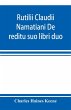 Rutilii Claudii Namatiani De reditu suo... - Bild 1