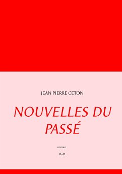 Nouvelles du passé (eBook, ePUB) - Ceton, Jean Pierre