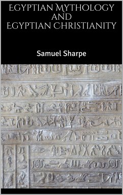 Egyptian Mythology and Egyptian Christianity (eBook, ePUB) - Sharpe, Samuel