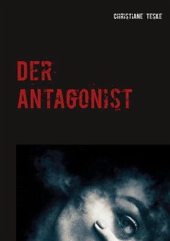 Der Antagonist (eBook, ePUB) - Teske, Christiane