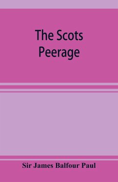 The Scots peerage; founded on Wood's edition of Sir Robert Douglas's peerage of Scotland; containing an historical and genealogical account of the nobility of that kingdom - James Balfour Paul