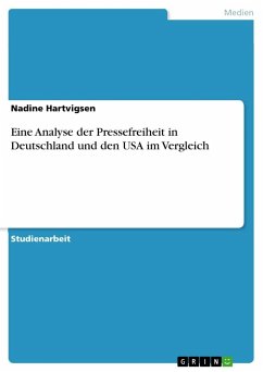 Eine Analyse der Pressefreiheit in Deutschland und den USA im Vergleich - Hartvigsen, Nadine