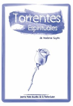 Torrentes Espirituales (SERIE GUYON, #2) (eBook, ePUB) - Guyón, Madame; Guyon, Jeanne Marie Bouvièr de La Motte