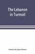The Lebanon in turmoil, Syria and the... - Bild 1