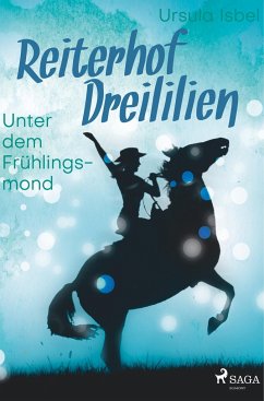 Reiterhof Dreililien 9 - Unter dem Frühlingsmond - Isbel, Ursula