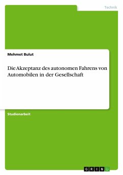 Die Akzeptanz des autonomen Fahrens von Automobilen in der Gesellschaft - Bulut, Mehmet