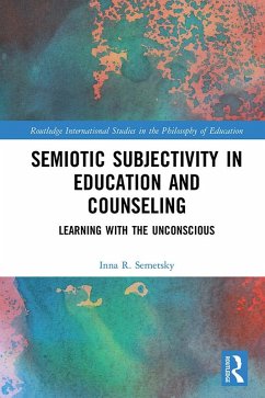 Semiotic Subjectivity in Education and Counseling (eBook, PDF) - Semetsky, Inna R.