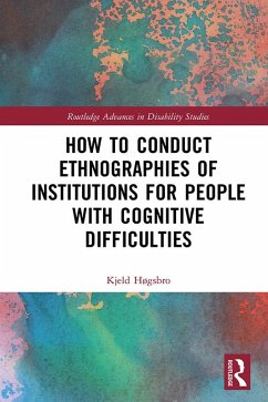 How to Conduct Ethnographies of Institutions for People with Cognitive Difficulties (eBook, ePUB) - Høgsbro, Kjeld