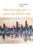 Manuel pratique pour se préparer aux derniers temps (eBook, ePUB)