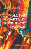 Du wolltest eigentlich noch nicht sterben (eBook, ePUB)