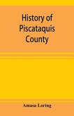 History of Piscataquis County, Maine, from its earliest settlement to 1880