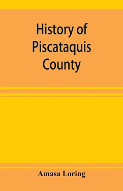 History of Piscataquis County, Maine, from its earliest settlement to 1880 - Loring, Amasa